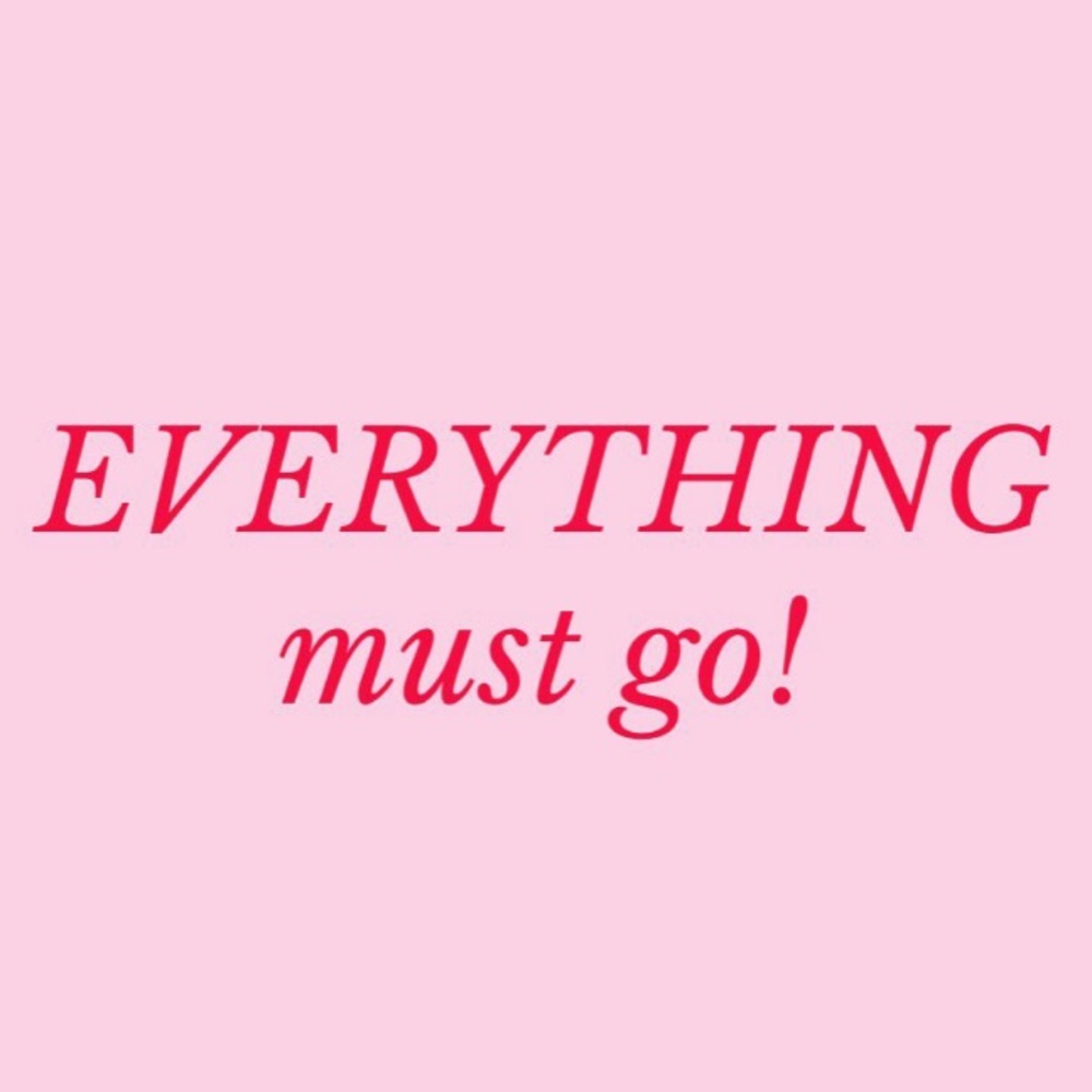 EVERYTHING MUST GO